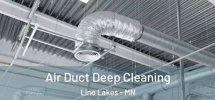 Air Duct Deep Cleaning Lino Lakes - MN