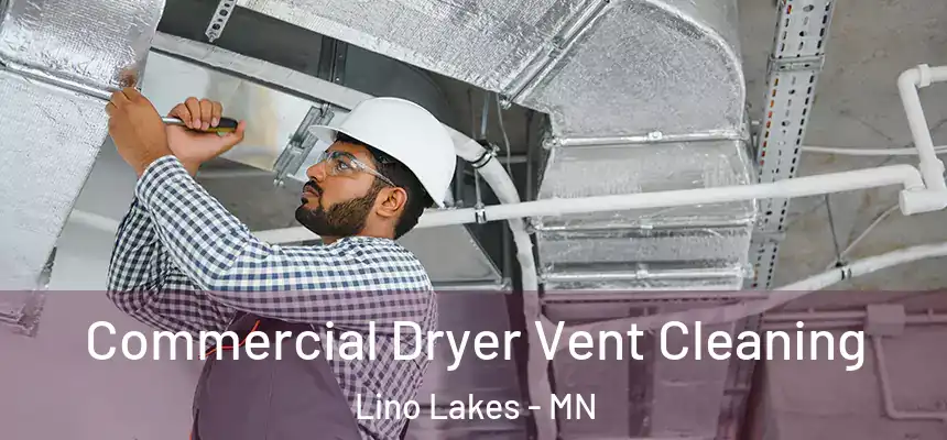 Commercial Dryer Vent Cleaning Lino Lakes - MN