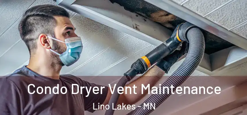  Condo Dryer Vent Maintenance Lino Lakes - MN