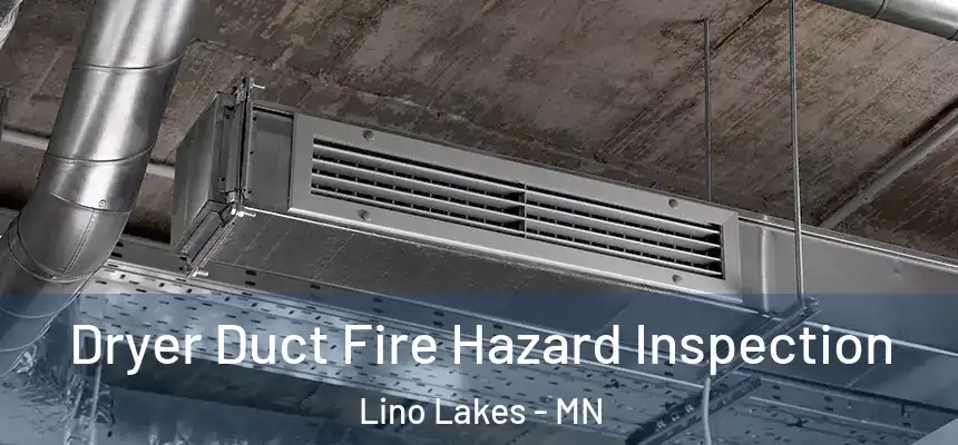  Dryer Duct Fire Hazard Inspection Lino Lakes - MN