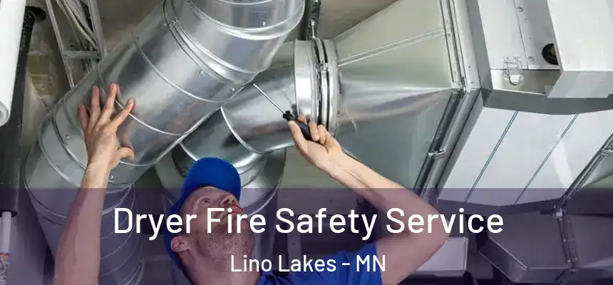 Dryer Fire Safety Service Lino Lakes - MN