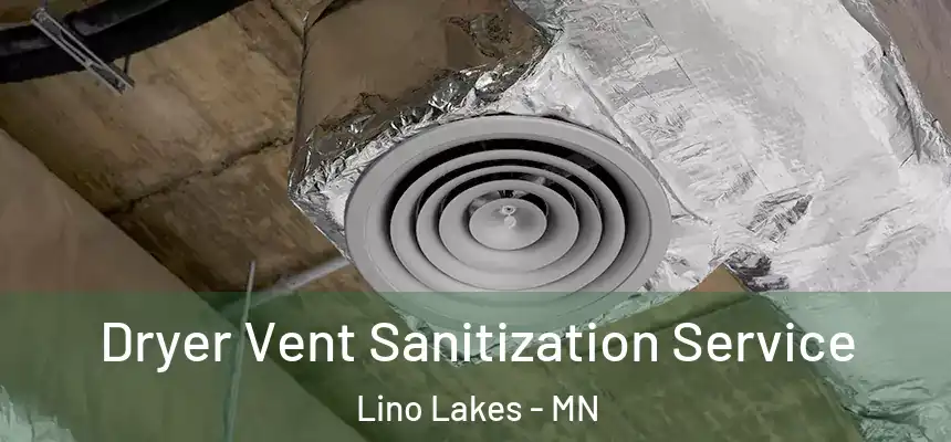 Dryer Vent Sanitization Service Lino Lakes - MN