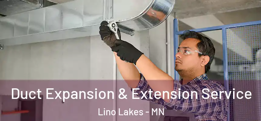 Duct Expansion & Extension Service Lino Lakes - MN