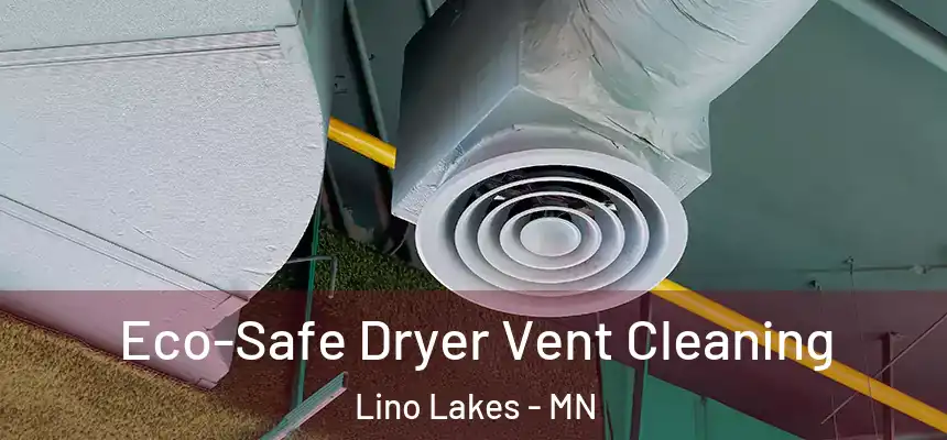  Eco-Safe Dryer Vent Cleaning Lino Lakes - MN