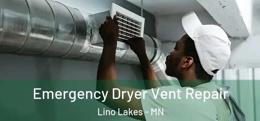  Emergency Dryer Vent Repair Lino Lakes - MN