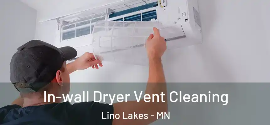 In-wall Dryer Vent Cleaning Lino Lakes - MN