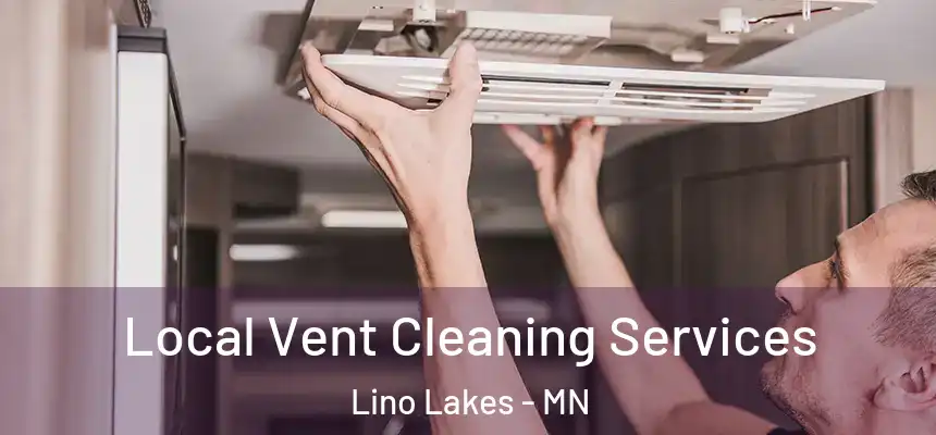  Local Vent Cleaning Services Lino Lakes - MN