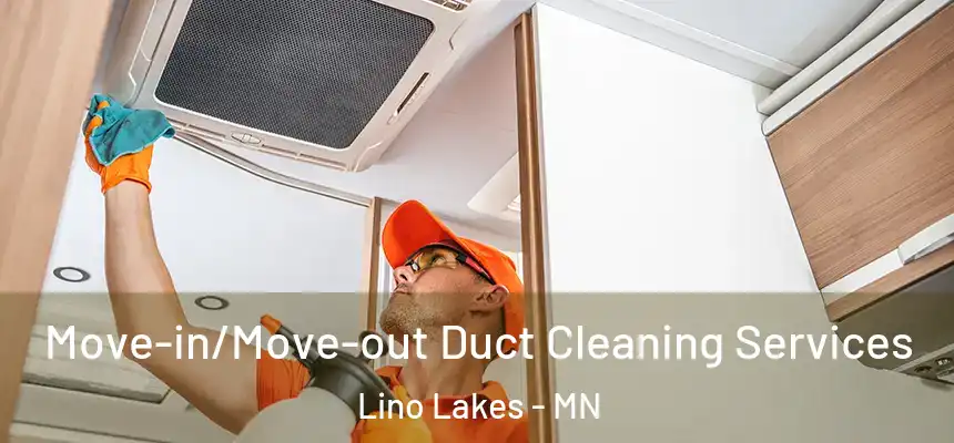  Move-in/Move-out Duct Cleaning Services Lino Lakes - MN