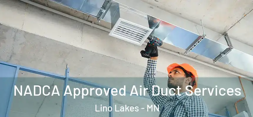 NADCA Approved Air Duct Services Lino Lakes - MN