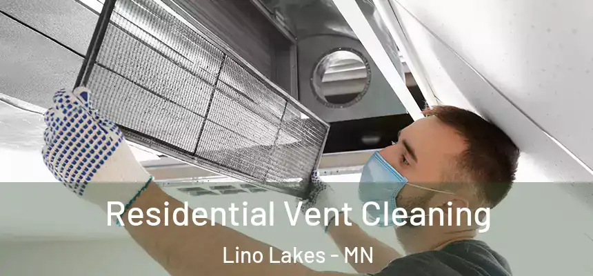  Residential Vent Cleaning Lino Lakes - MN