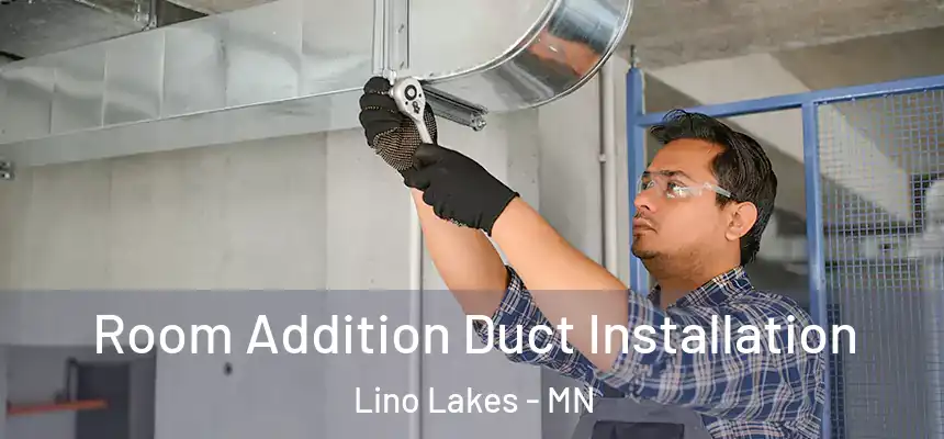  Room Addition Duct Installation Lino Lakes - MN