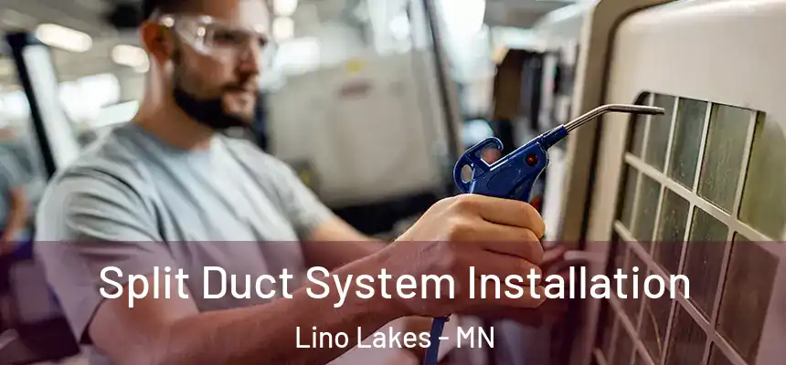  Split Duct System Installation Lino Lakes - MN