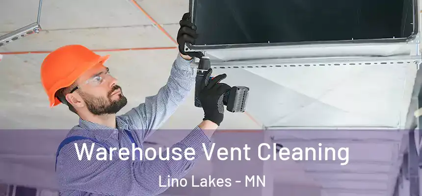  Warehouse Vent Cleaning Lino Lakes - MN